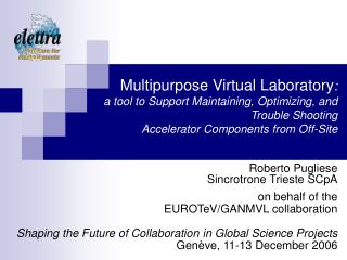 Roberto Pugliese Sincrotrone Trieste SCpA on behalf of the EUROTeV/GANMVL collaboration