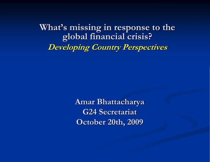 what s missing in response to the global financial crisis developing country perspectives