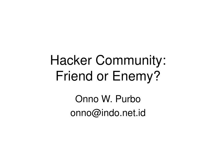 hacker community friend or enemy