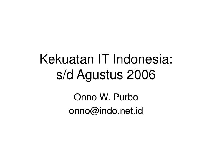 kekuatan it indonesia s d agustus 2006