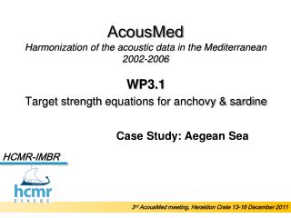 AcousMed Harmonization of the acoustic data in the Mediterranean 2002-2006