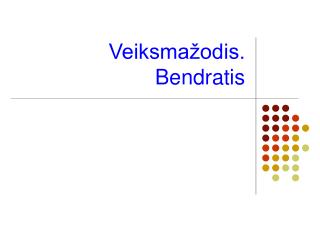 veiksma odis bendratis