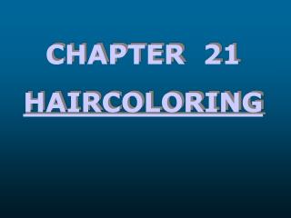 CHAPTER 21 HAIRCOLORING