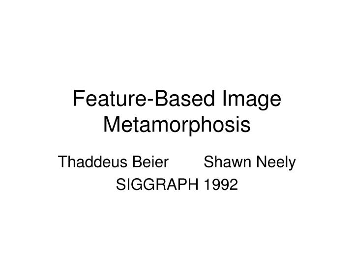 feature based image metamorphosis