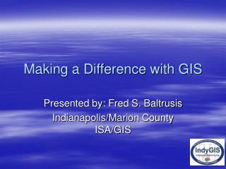Making a Difference with GIS