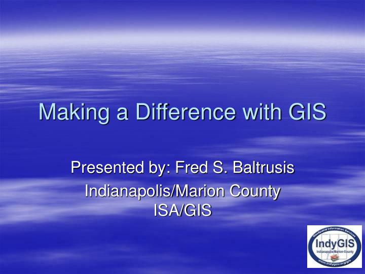 making a difference with gis