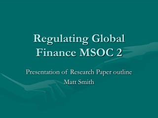 Regulating Global Finance MSOC 2