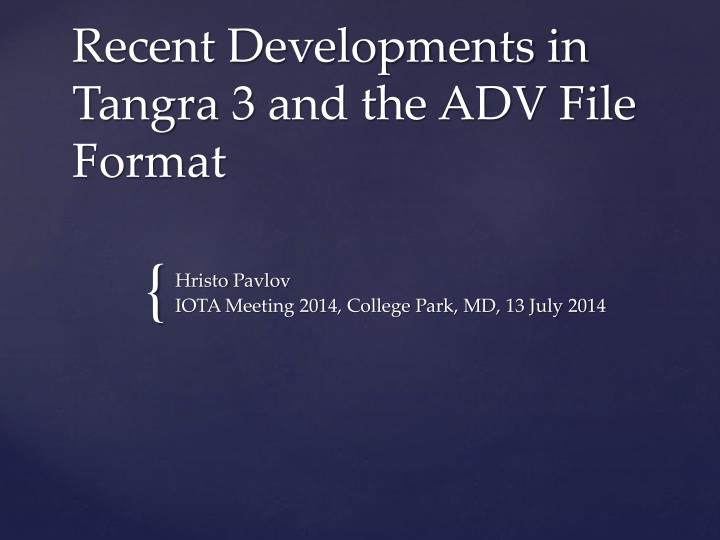 recent developments in tangra 3 and the adv file format