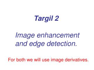 Targil 2 Image enhancement and edge detection.