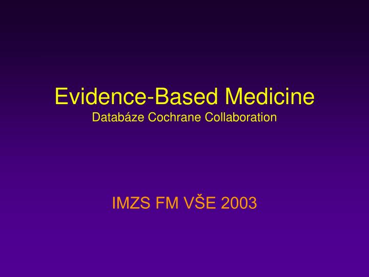 evidence based medicine datab ze cochrane collaboration