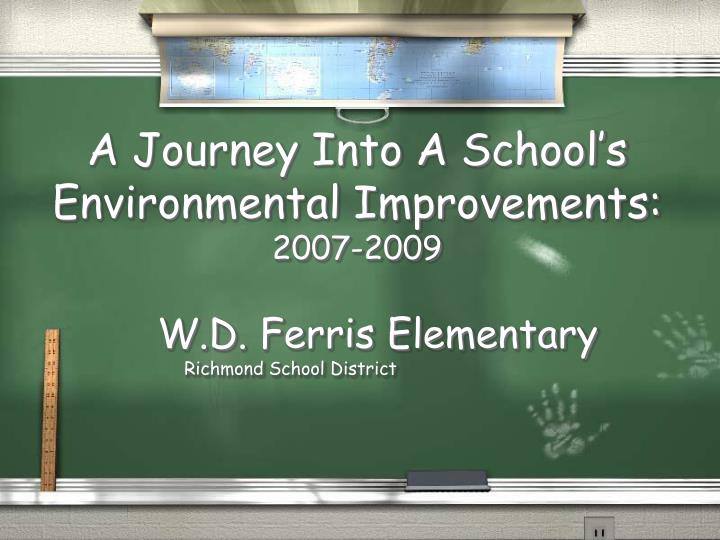 a journey into a school s environmental improvements 2007 2009