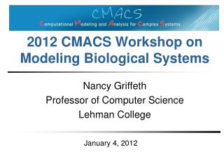 2012 CMACS Workshop on Modeling Biological Systems
