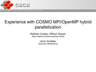 Experience with COSMO MPI/OpenMP hybrid parallelization Matthew Cordery, William Sawyer