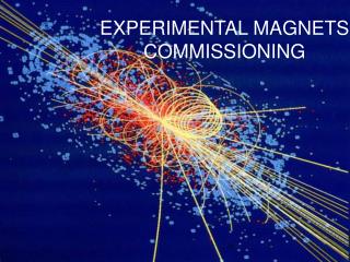 EXPERIMENTAL MAGNETS COMMISSIONING