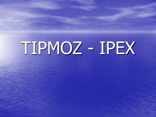 TIPMOZ - IPEX