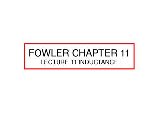 FOWLER CHAPTER 11 LECTURE 11 INDUCTANCE