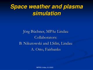 Space weather and plasma simulation