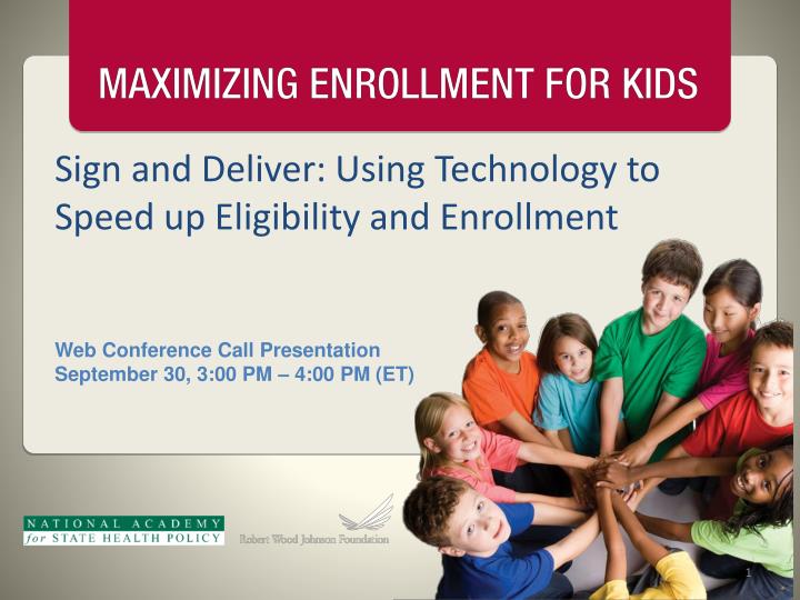 sign and deliver using technology to speed up eligibility and enrollment