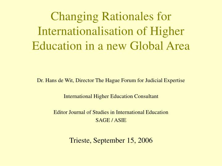 changing rationales for internationalisation of higher education in a new global area