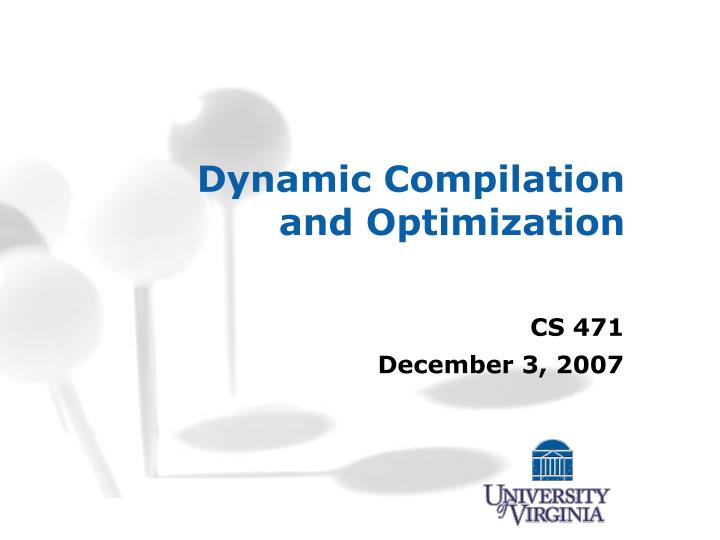 dynamic compilation and optimization