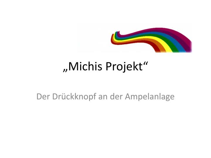 michis projekt