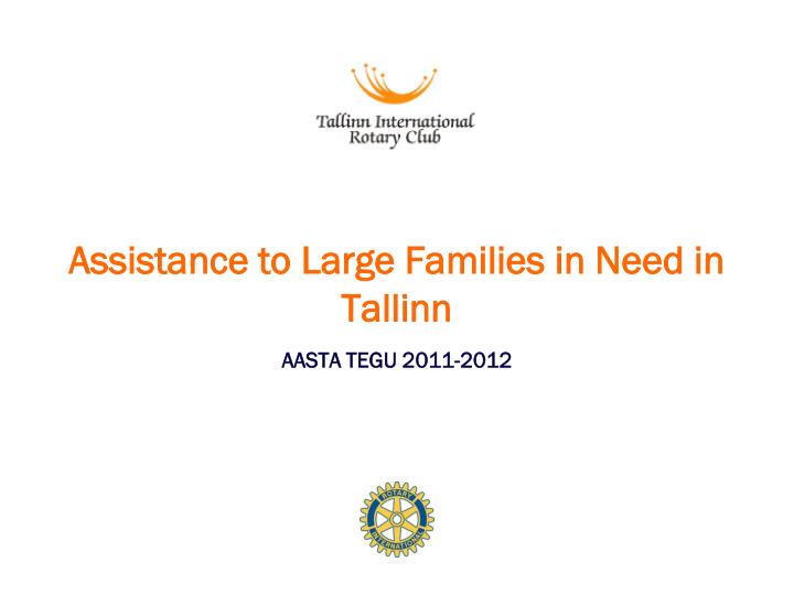 assistance to large families in need in tallinn aasta tegu 2011 2012