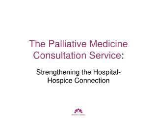 The Palliative Medicine Consultation Service :