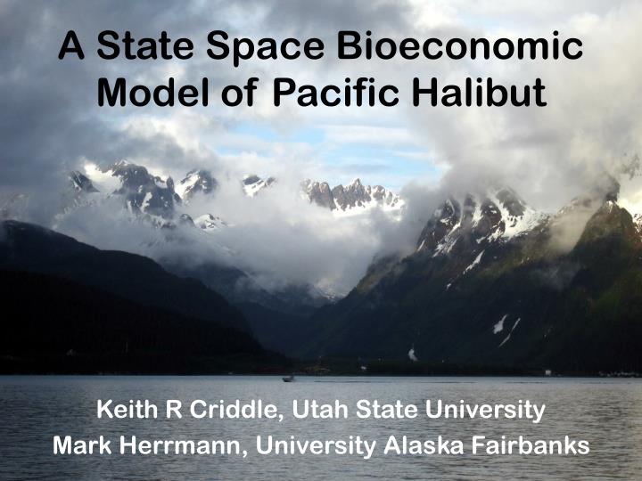 a state space bioeconomic model of pacific halibut