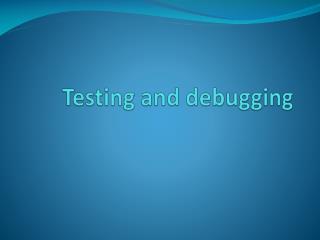 Testing and debugging