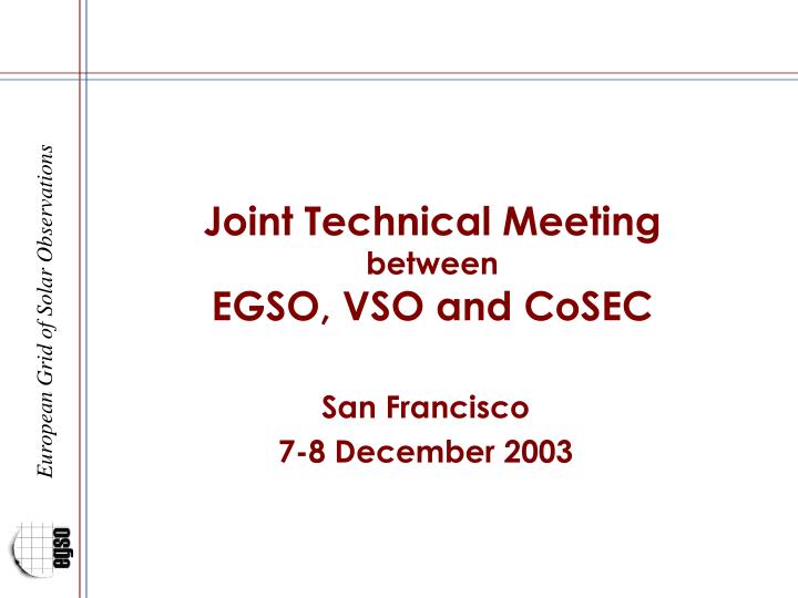 joint technical meeting between egso vso and cosec