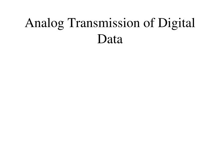 analog transmission of digital data