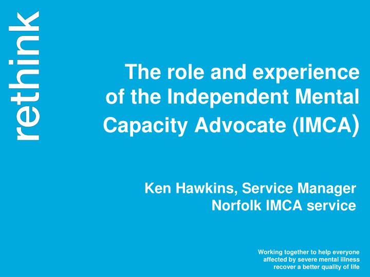 the role and experience of the independent mental capacity advocate imca