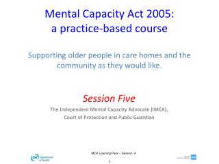 Session Five The Independent Mental Capacity Advocate (IMCA),