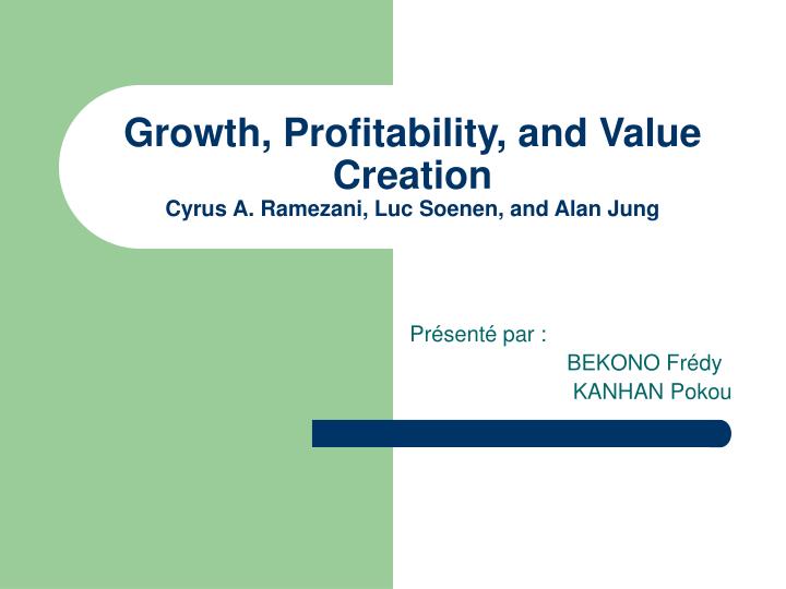 growth profitability and value creation cyrus a ramezani luc soenen and alan jung