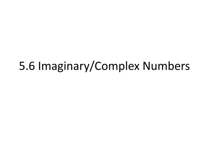 5 6 imaginary complex numbers