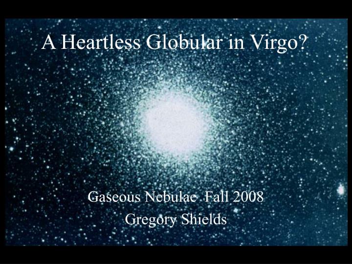 gaseous nebulae fall 2008 gregory shields