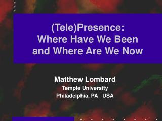 (Tele)Presence: Where Have We Been and Where Are We Now