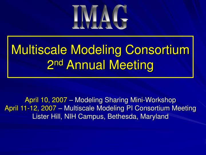 multiscale modeling consortium 2 nd annual meeting