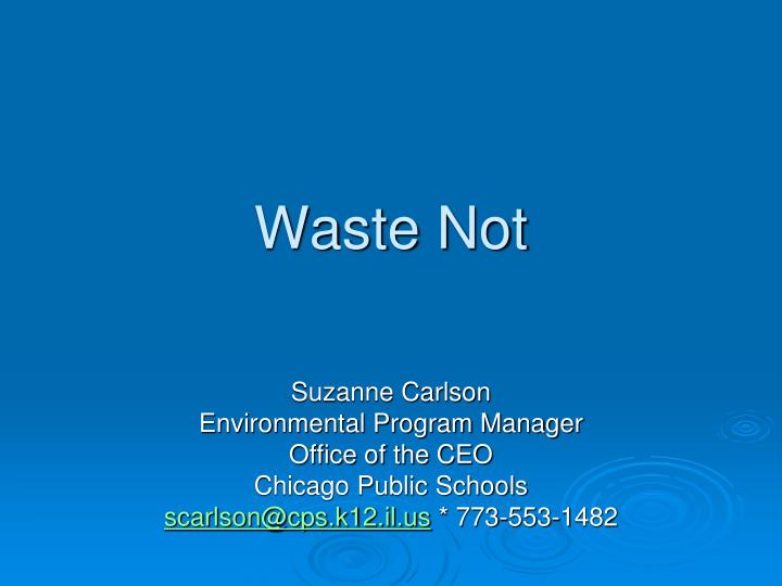 waste not