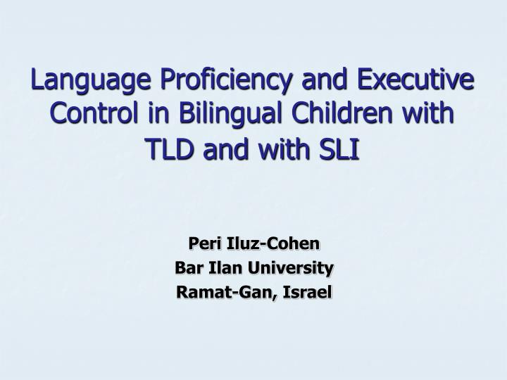 language proficiency and executive control in bilingual children with tld and with sli