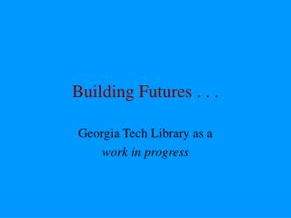 Building Futures . . .