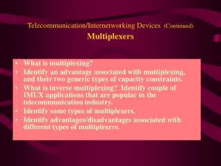 Telecommunication/Internetworking Devices (Continued) Multiplexers
