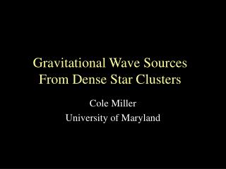 Gravitational Wave Sources From Dense Star Clusters