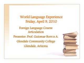 World Language Experience Friday, April 9, 2010