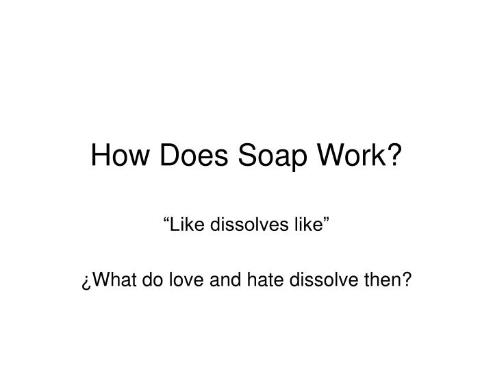 how does soap work