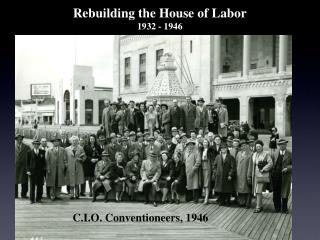 Rebuilding the House of Labor 1932 - 1946