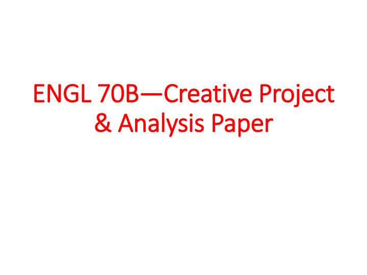 engl 70b creative project analysis paper