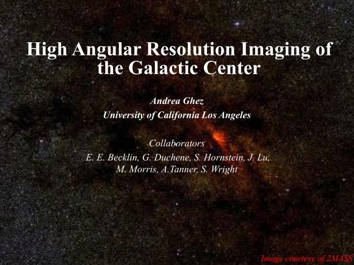 high angular resolution imaging of the galactic center