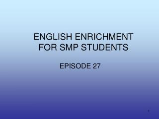 ENGLISH ENRICHMENT FOR SMP STUDENTS