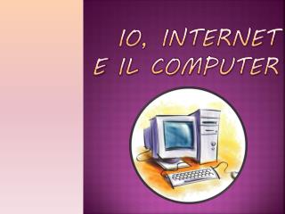 io internet e il computer